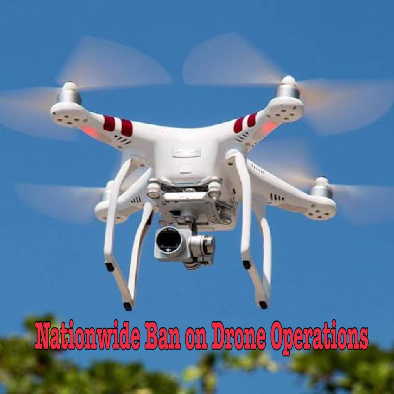 Nationwide Ban on Drone Operations to Safeguard National Security Regarding Thai&ndash;Cambodian Border Situation