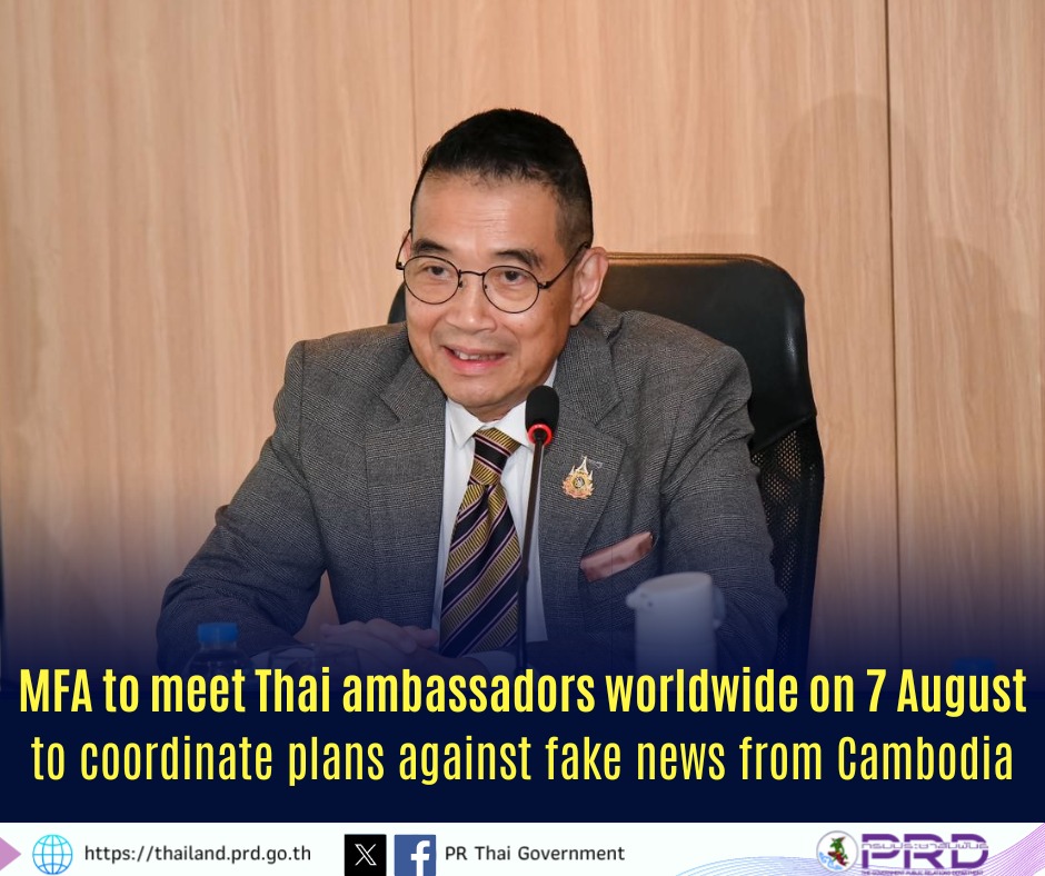 MFA to meet Thai ambassadors worldwide on 7 August to coordinate plans against fake news from Cambodia