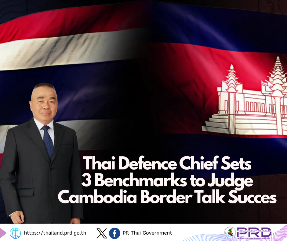 Thai Defence Chief Sets 3 Benchmarks to Judge Cambodia Border Talk Success