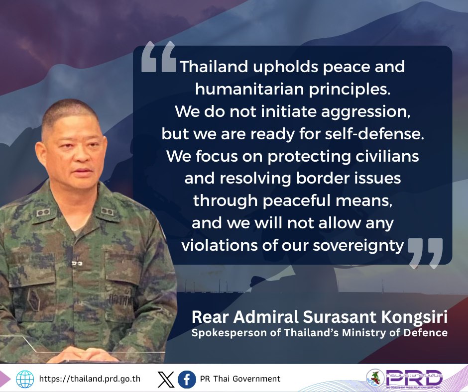 &ldquo;Thailand upholds peace and humanitarian principles. We do not initiate aggression, but we are ready for self-defense. We focus on protecting civilians and resolving border issues through peaceful means, and we will not allow any violations of our sovereignty.&rdquo;