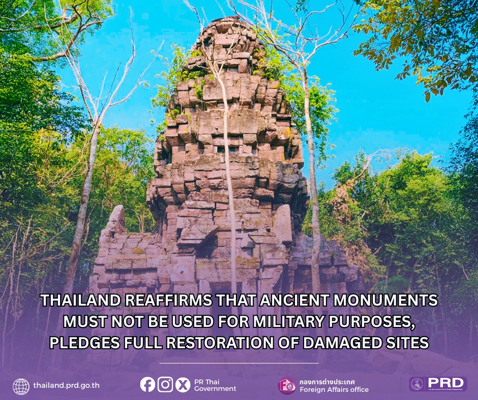 THAILAND REAFFIRMS THAT ANCIENT MONUMENTS MUST NOT BE USED FOR MILITARY PURPOSES, PLEDGES FULL RESTORATION OF DAMAGED SITES