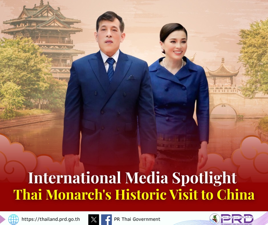 International Media Spotlight Thai Monarch's Historic Visit to China