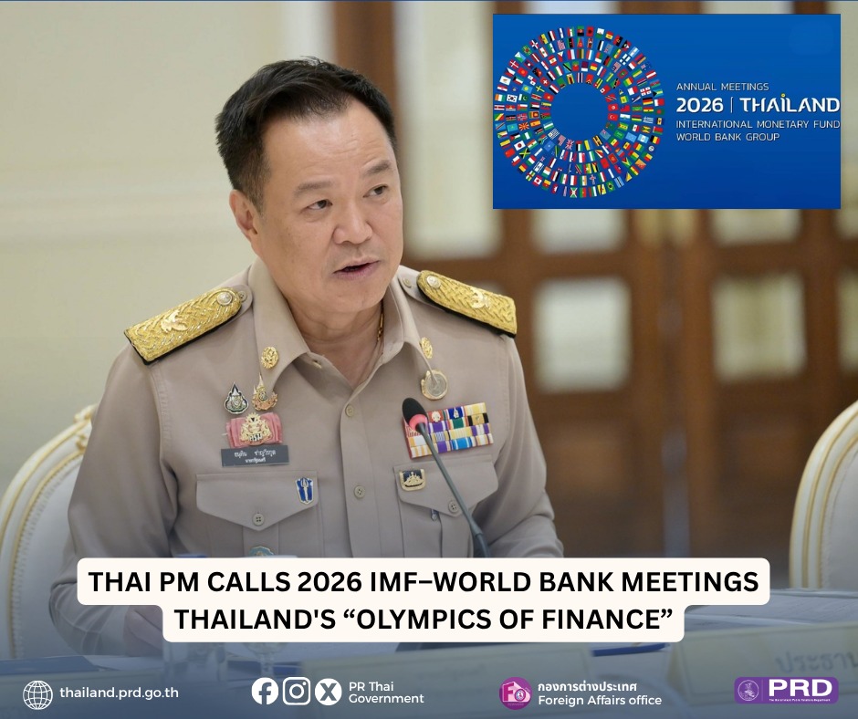 Thai PM Calls 2026 IMF&ndash;World Bank Meetings Thailand's &ldquo;Olympics of Finance&rdquo;