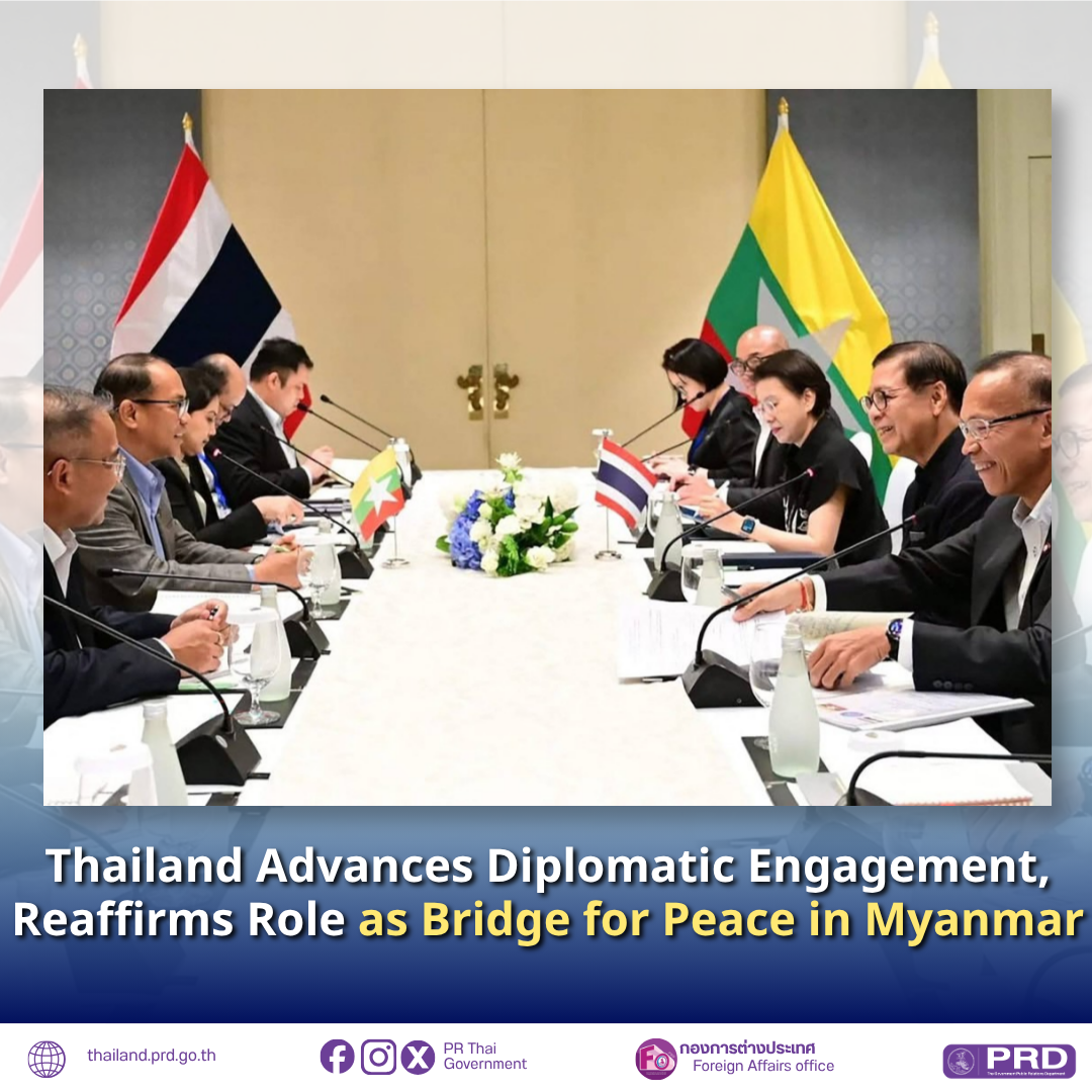 Thailand Advances Diplomatic Engagement, Reaffirms Role as Bridge for Peace in Myanmar