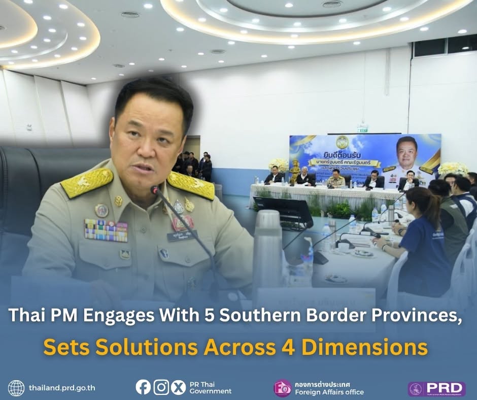 Thai PM Engages With 5 Southern Border Provinces, Sets Solutions Across 4 Dimensions