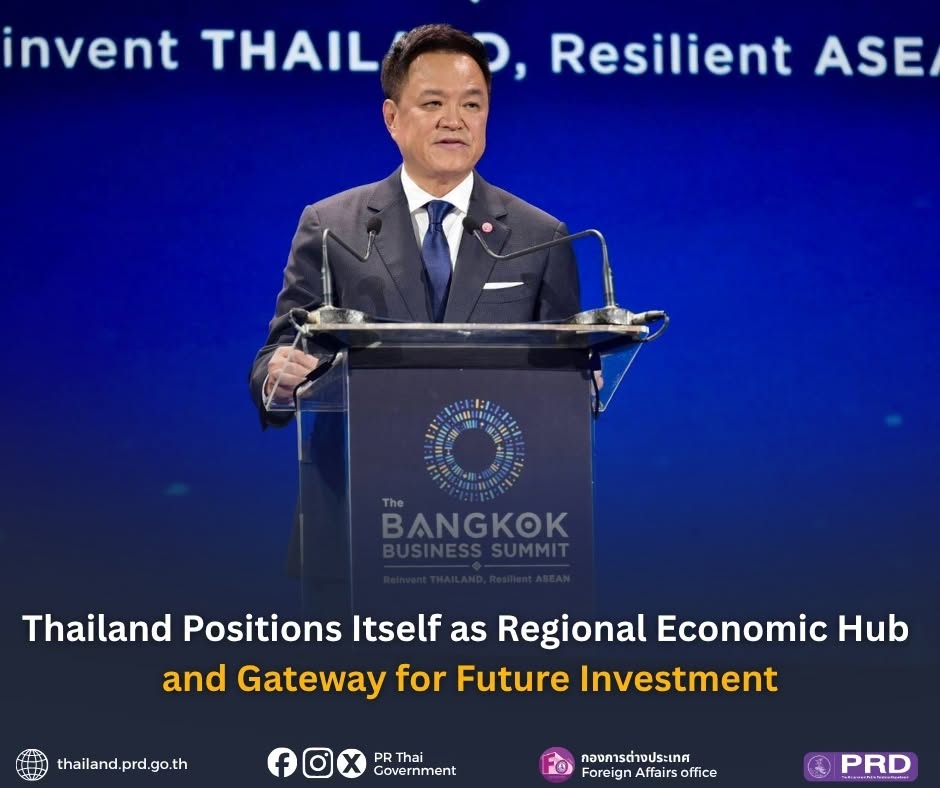 Thailand Positions Itself as Regional Economic Hub and Gateway for Future Investment